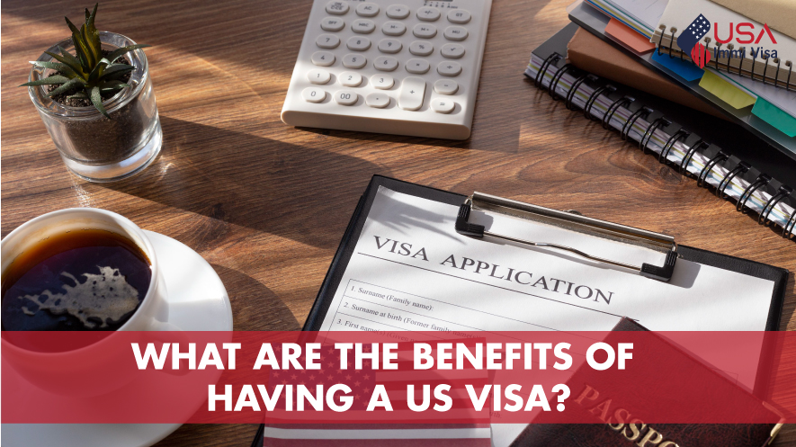 Benefits of Having a US Visa